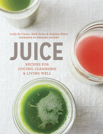 Juice / Recipes for Juicing, Cleansing & Living Well